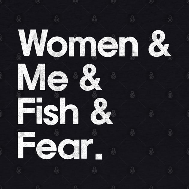 Women Want Me Fish Fear Me by DankFutura